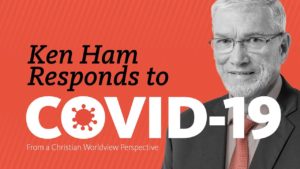 Ken Ham Responds to COVID-19 from a Christian Worldview Perspective