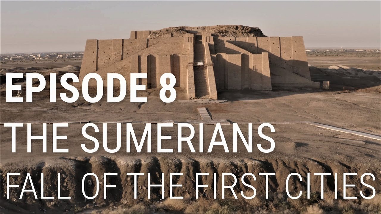 8. The Sumerians – Fall of the First Cities